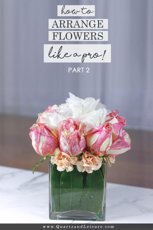 How to Arrange Flowers Like a Pro Part 2 Quartz & Leisure